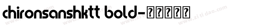 chironsanshktt bold字体转换